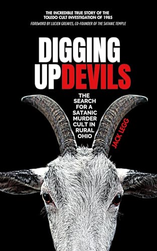 Digging Up Devils: The Search for a Satanic Murder Cult in Rural Ohio