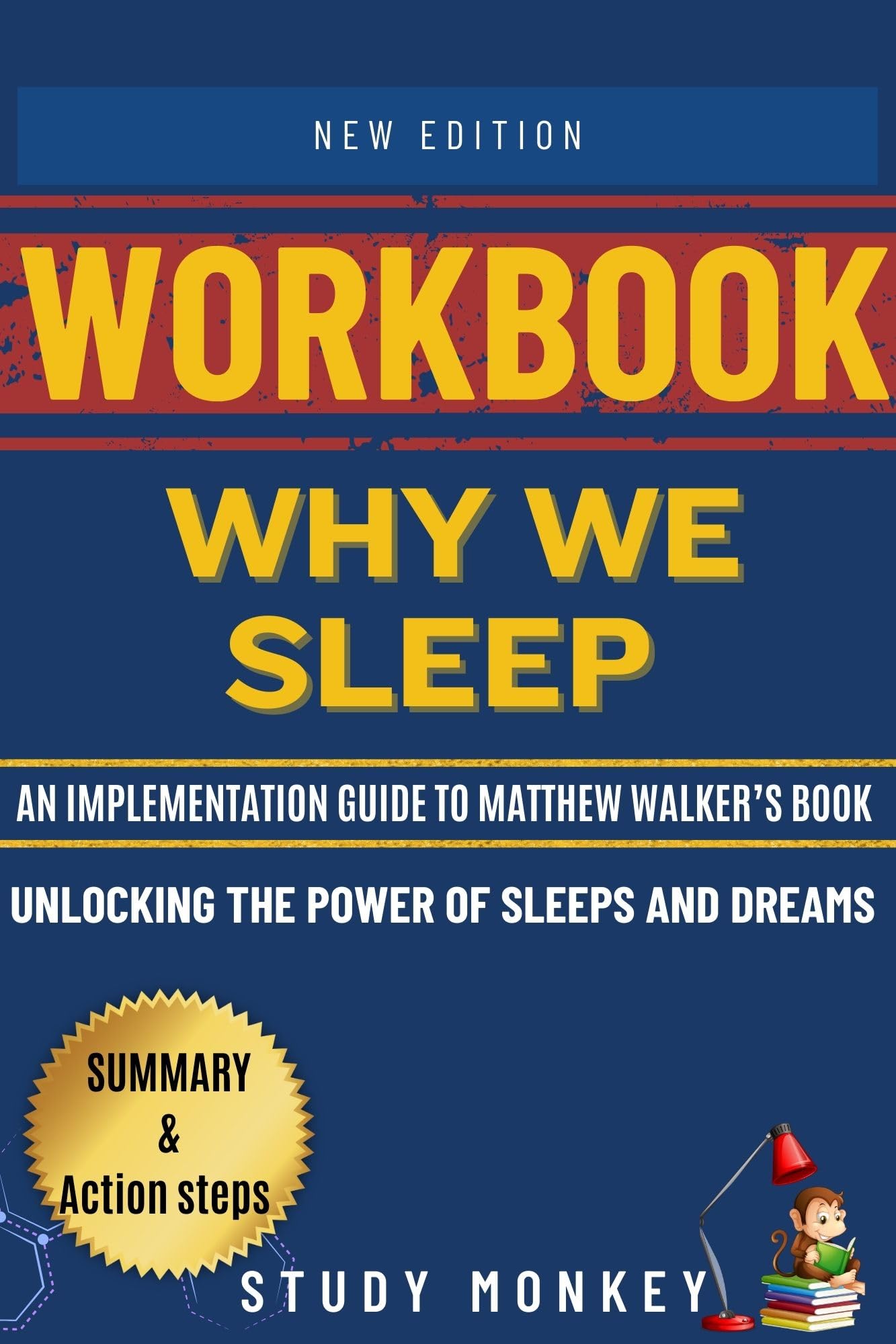 WORKBOOK WHY WE SLEEP AN IMPLEMENTATION GUIDE TO MATTHEW WALKER’S