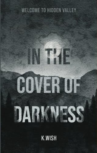 In the Cover of Darkness: Welcome to Hidden Valley - A Small Town Romantic Suspense