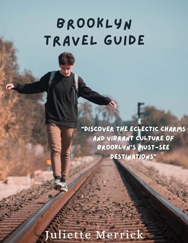 Brooklyn Travel Guide: "Discover the Eclectic Charms and Vibrant 
