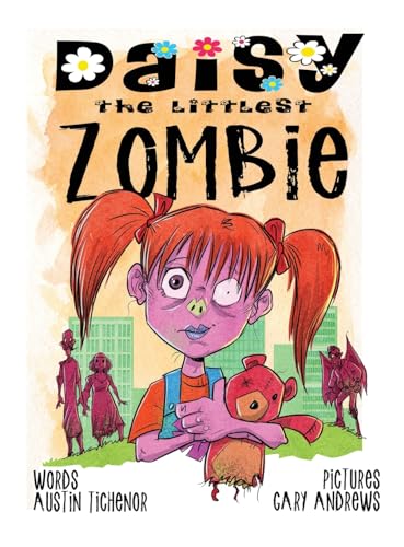 Daisy The Littlest Zombie by Austin Tichenor | Goodreads