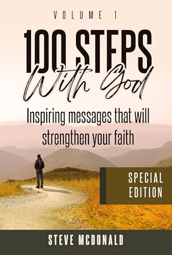 100 Steps With God, Volume 1: Inspiring Messages to Strengthen Your Faith