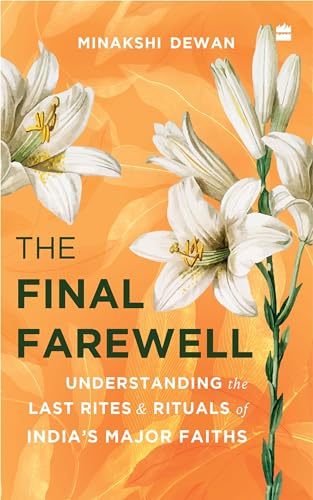 The Final Farewell: Understanding the Last Rites and Rituals of India's Major Faiths