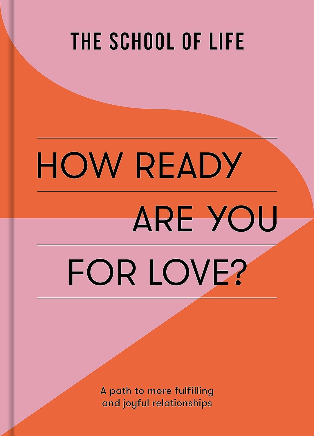 How Ready Are You For Love?: A path to more fulfilling and joyful relationships