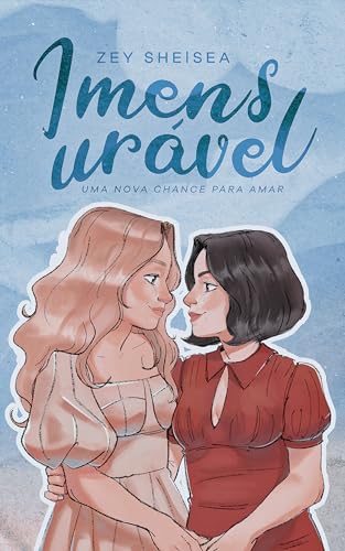 Imensurável: Uma nova chance para amar (Vol. 01)