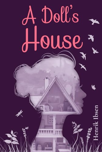A Doll's House (Annotated): The 1879 Classic Edition by Henrik Ibsen ...