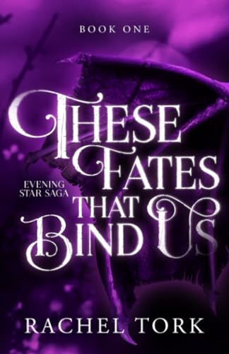 These Fates that Bind Us: Evening Star Saga Book One