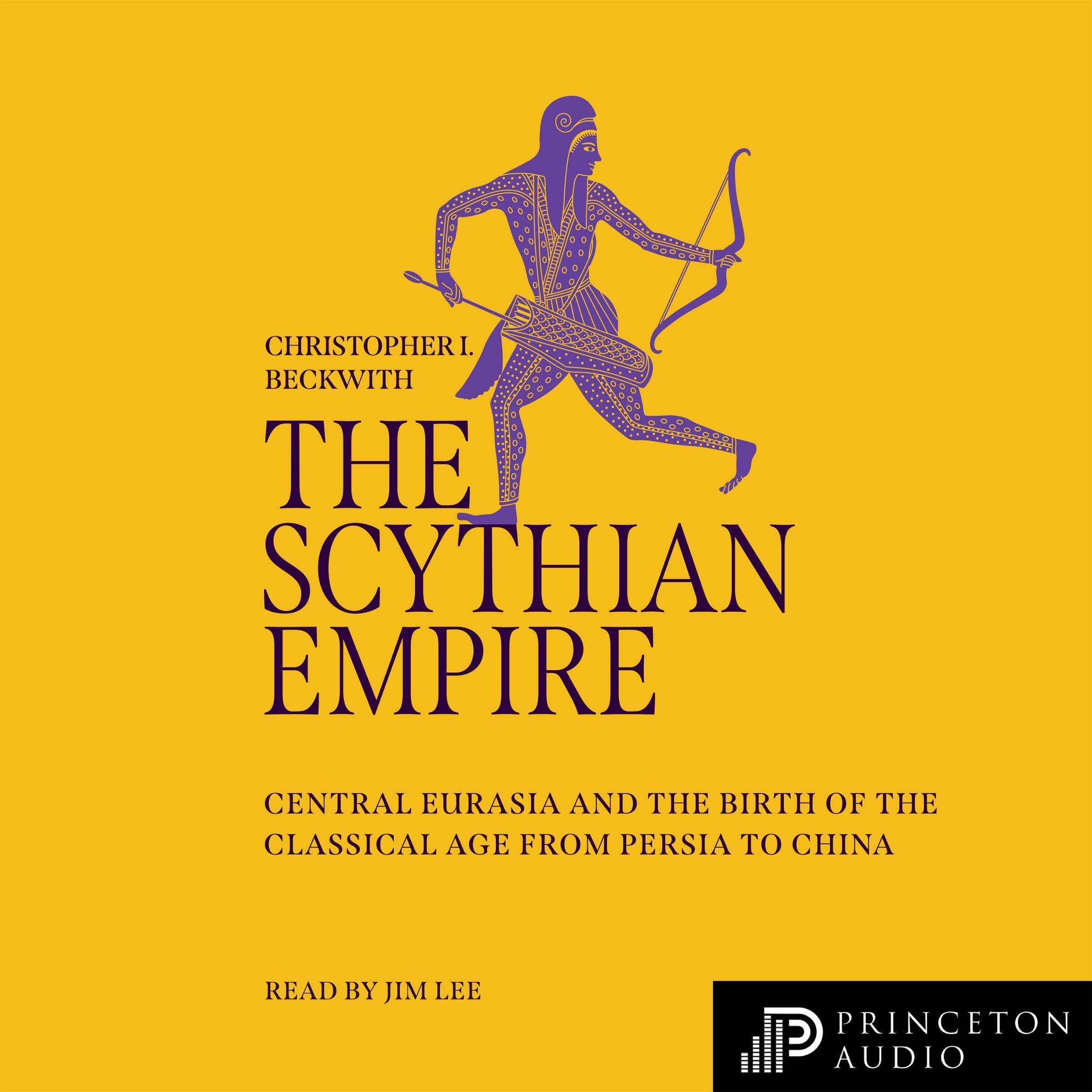 the-scythian-empire-central-eurasia-and-the-birth-of-the-classical-age