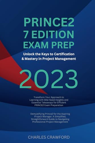PRINCE2 7th Edition Exam Prep Unlock the Keys to Certification and ...