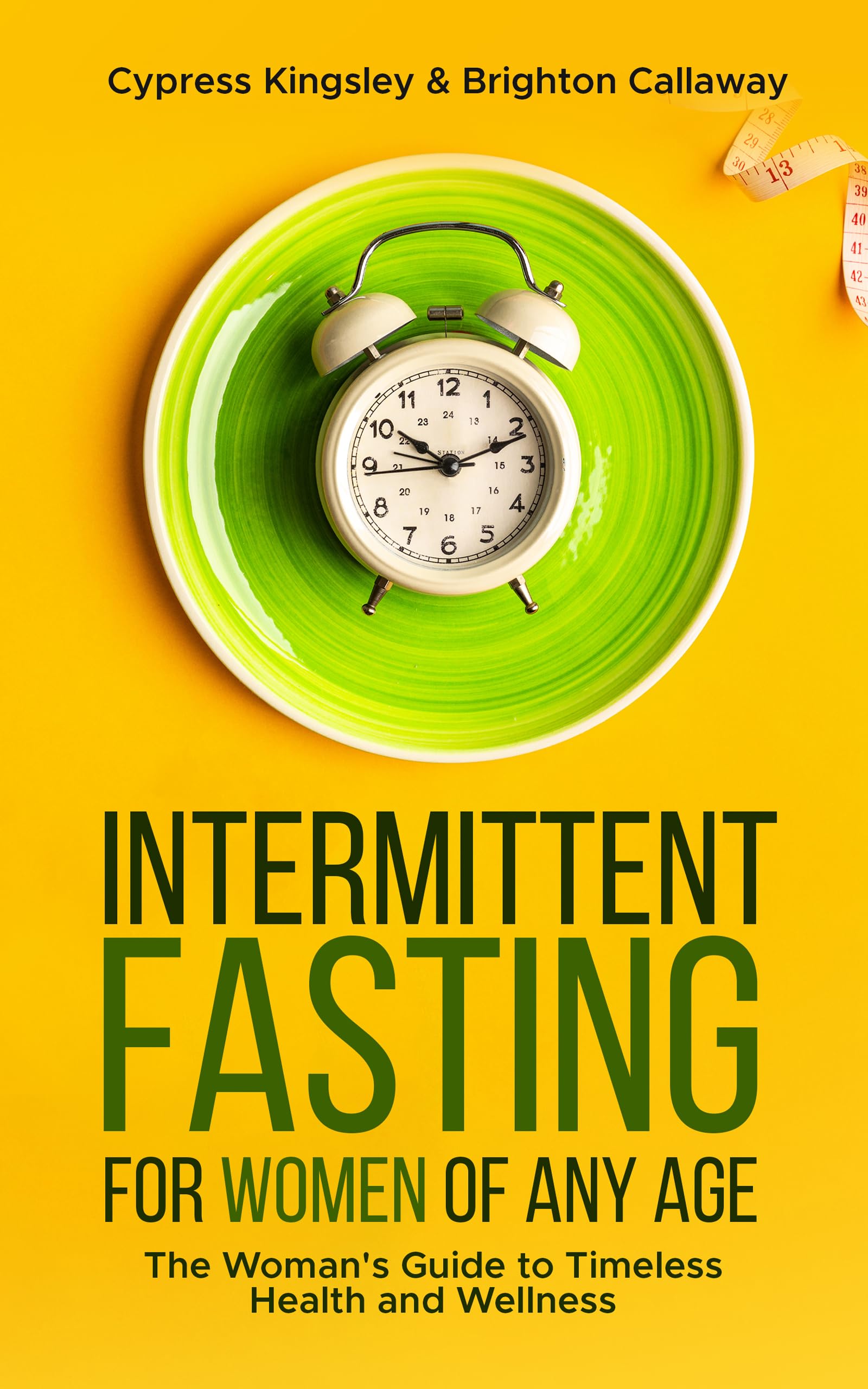 Intermittent Fasting for Women of Any Age: The Woman's Guide to Timeless Health and Wellness