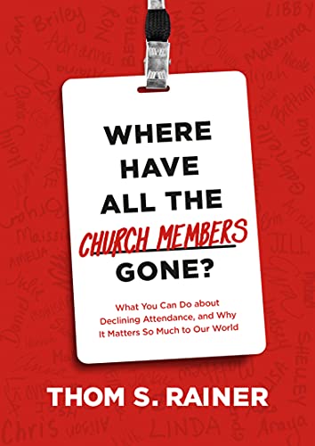 Where Have All the Church Members Gone?: How to Avoid the Five Traps That Silently Kill Churches