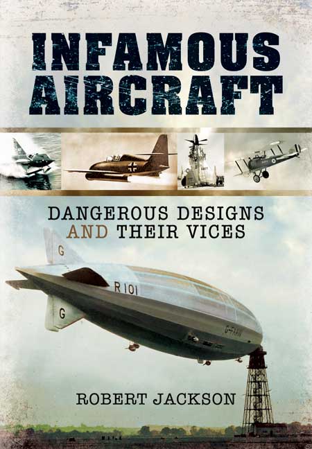 Infamous Aircraft: Dangerous Designs and their Vices