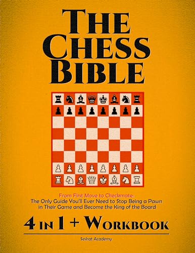 The Chess Bible - From First Move to Checkmate: The Only Guide You’ll ...