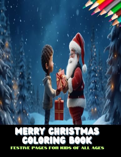 Merry Christmas Coloring Book: Festive Pages for Kids of All Ages, 50 ...