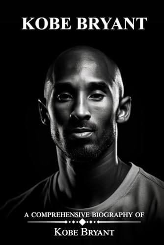 Kobe Bryant: A Comprehensive Biography of Kobe Bryant by Eric O. Michaelson | Goodreads