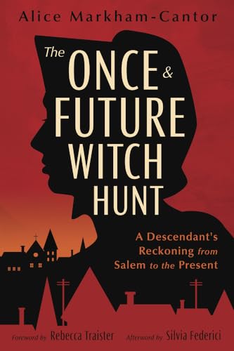 The Once & Future Witch Hunt: A Descendant's Reckoning from Salem to the Present