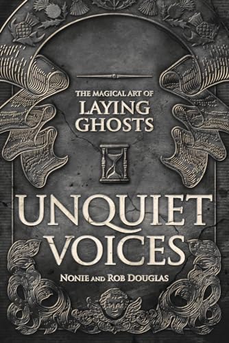 Unquiet Voices: The Magical Art of Laying Ghosts
