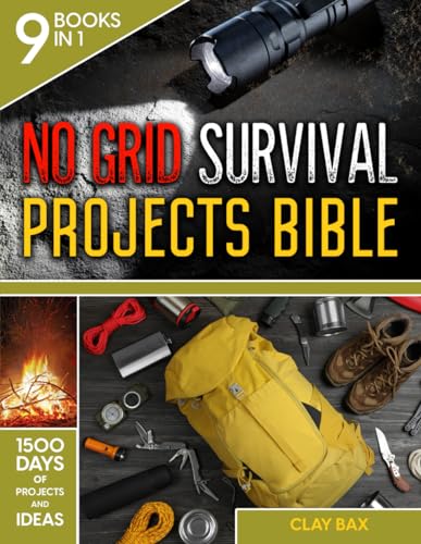 NO GRID SURVIVAL PROJECTS BIBLE: [9 BOOKS IN 1] - The Ultimate DIY ...