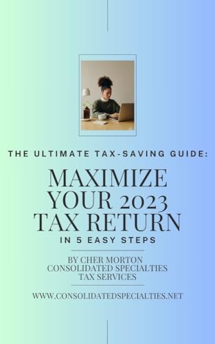 The Ultimate Tax-Saving Guide:: Maximize Your 2023 Tax Return In 5 Easy ...