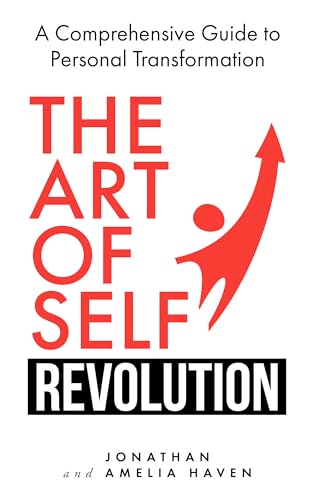 The Art of Self-Revolution: A Comprehensive Guide to Personal Transformation