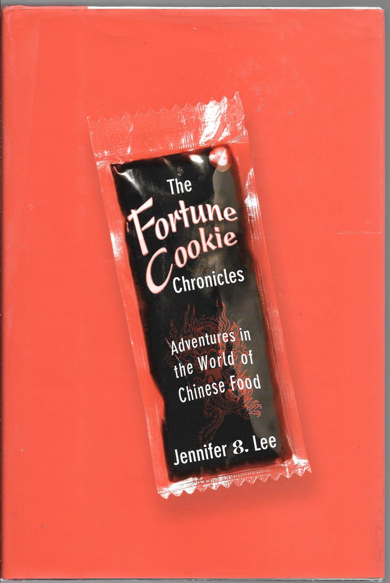 Fortune Cookie Chronicles,Adventures in the World of Chinese Food, 2008 ...