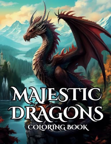 Majestic Dragons Coloring Book: A Mystical Coloring Experience for ...