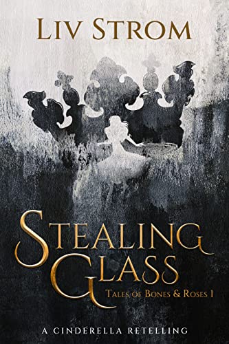 Stealing Glass: A Cinderella Retelling