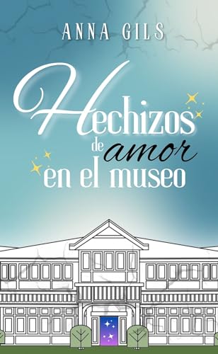 Hechizos de amor en el museo: Un romance lésbico con mucha magia (Amores y amistades: La historia de Aquasverdes nº 9)