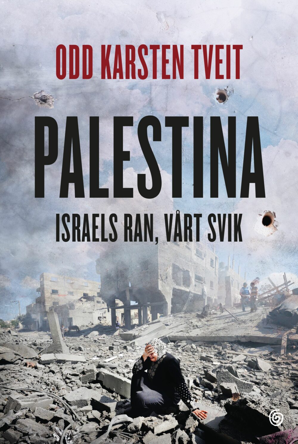 Palestina. Israels ran, vårt svik