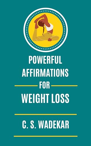 Powerful Affirmations For Weight Loss: Reprogram Your Thoughts To ...