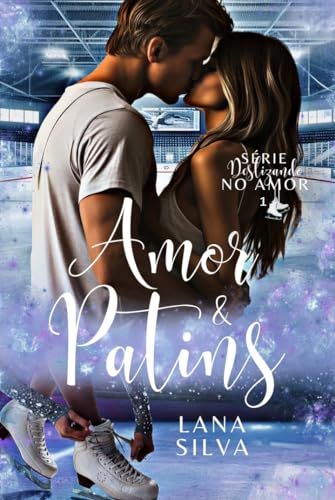 Amor & Patins - Série Deslizando no Amor Livro 1