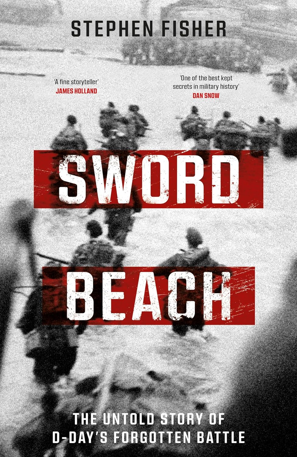 Sword Beach: The Untold Story of D-Day's Forgotten Battle