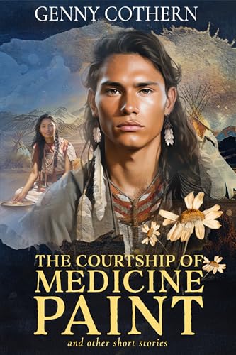 The Courtship of Medicine Paint: And Other Short Stories