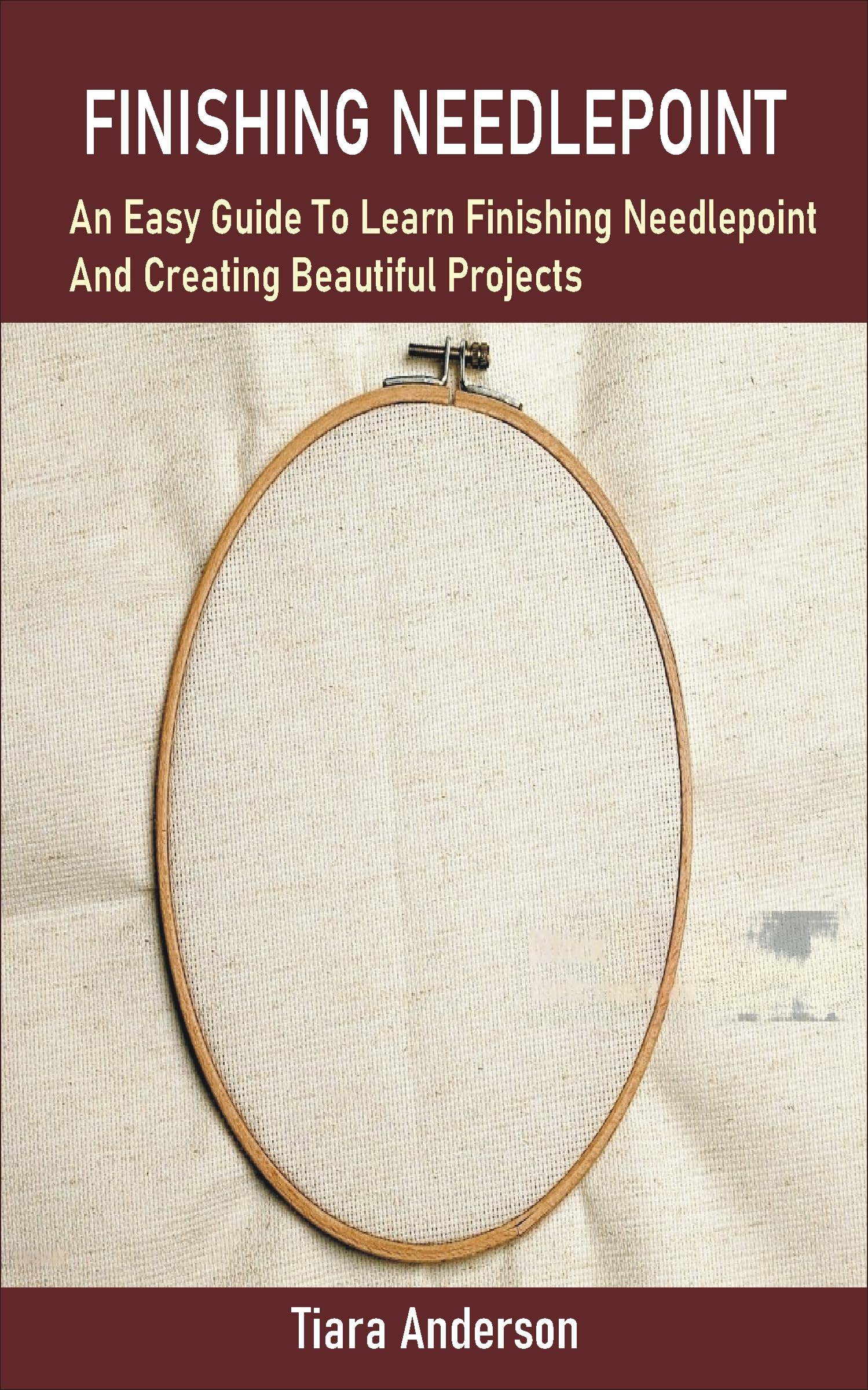 FINISHING NEEDLEPOINT An Easy Guide To Learn Finishing Needlepoint And