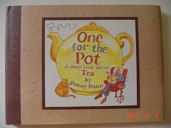 One for the Pot: aSmall Book about Tea by Penny Dann | Goodreads
