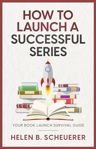 How To Launch A Successful Series: Your Book Launch Survival Guide
