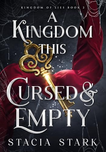 A Kingdom This Cursed and Empty (Kingdom of Lies, #2)