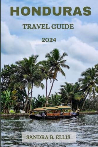 Honduras Travel Guide 2024: Venture beyond the tourist trail and