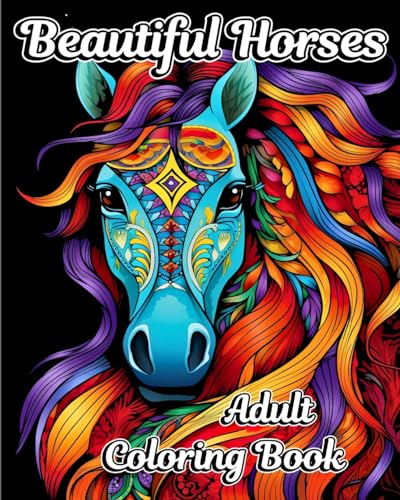 Beautiful Horses Adult Coloring Book: Amazing Illustrations to Color ...