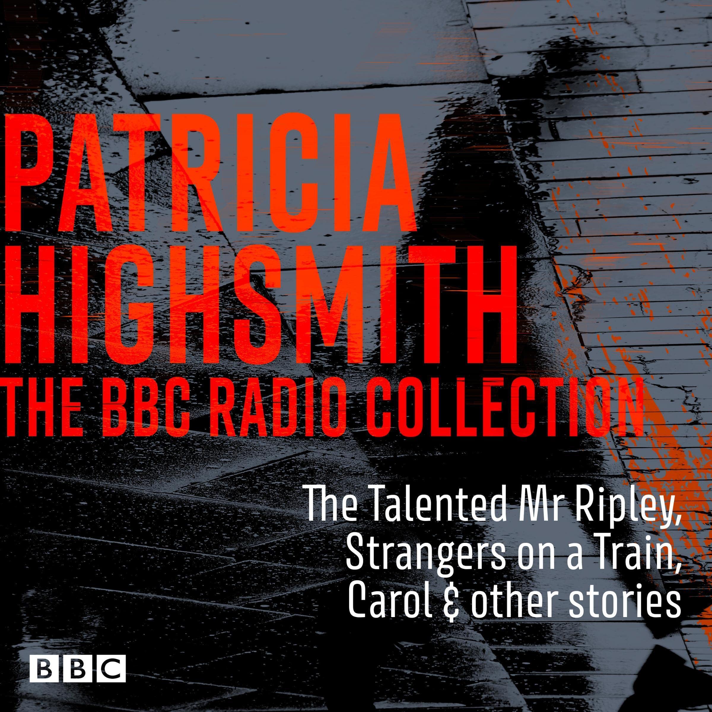 The Patricia Highsmith BBC Radio Collection: The Talented Mr Ripley ...