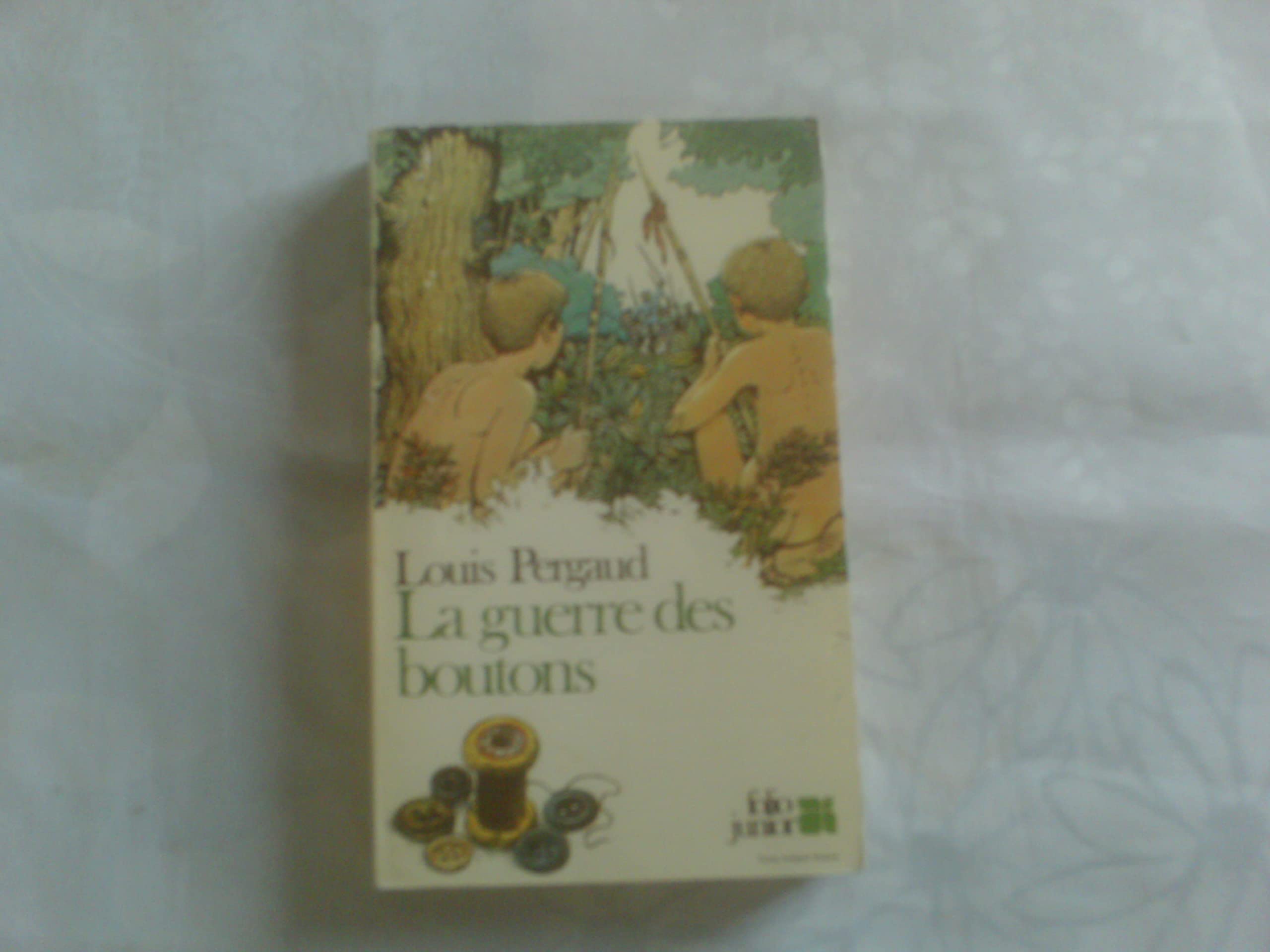 La Guerre Des Boutons Louis Pergaud Page De Garde LA GUERRE DES BOUTONS (INACTIF- FOLIO JUNIOR 1) by Pergaud L | Goodreads
