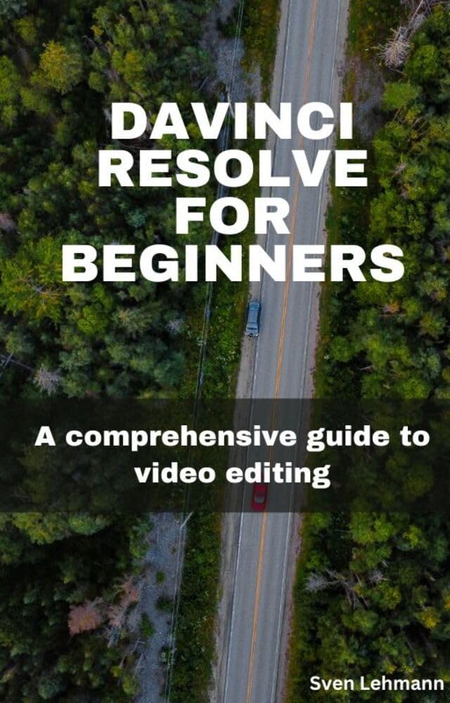 DaVinci Resolve for beginners A comprehensive guide to video editing
