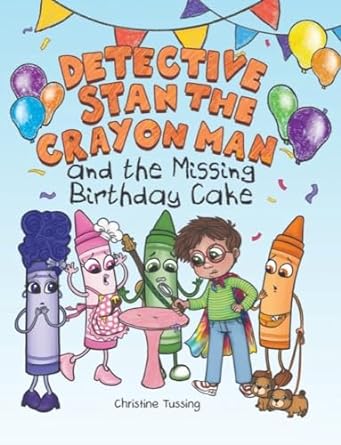 Detective Stan the Crayon Man: and the Missing Birthday Cake