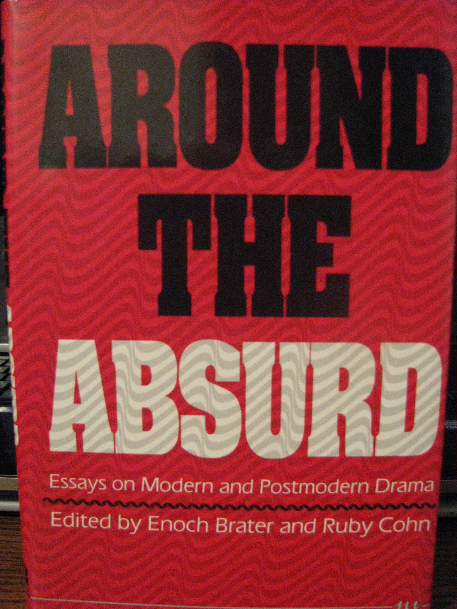 Around the absurd: Essays on modern and postmodern drama by Enoch ...