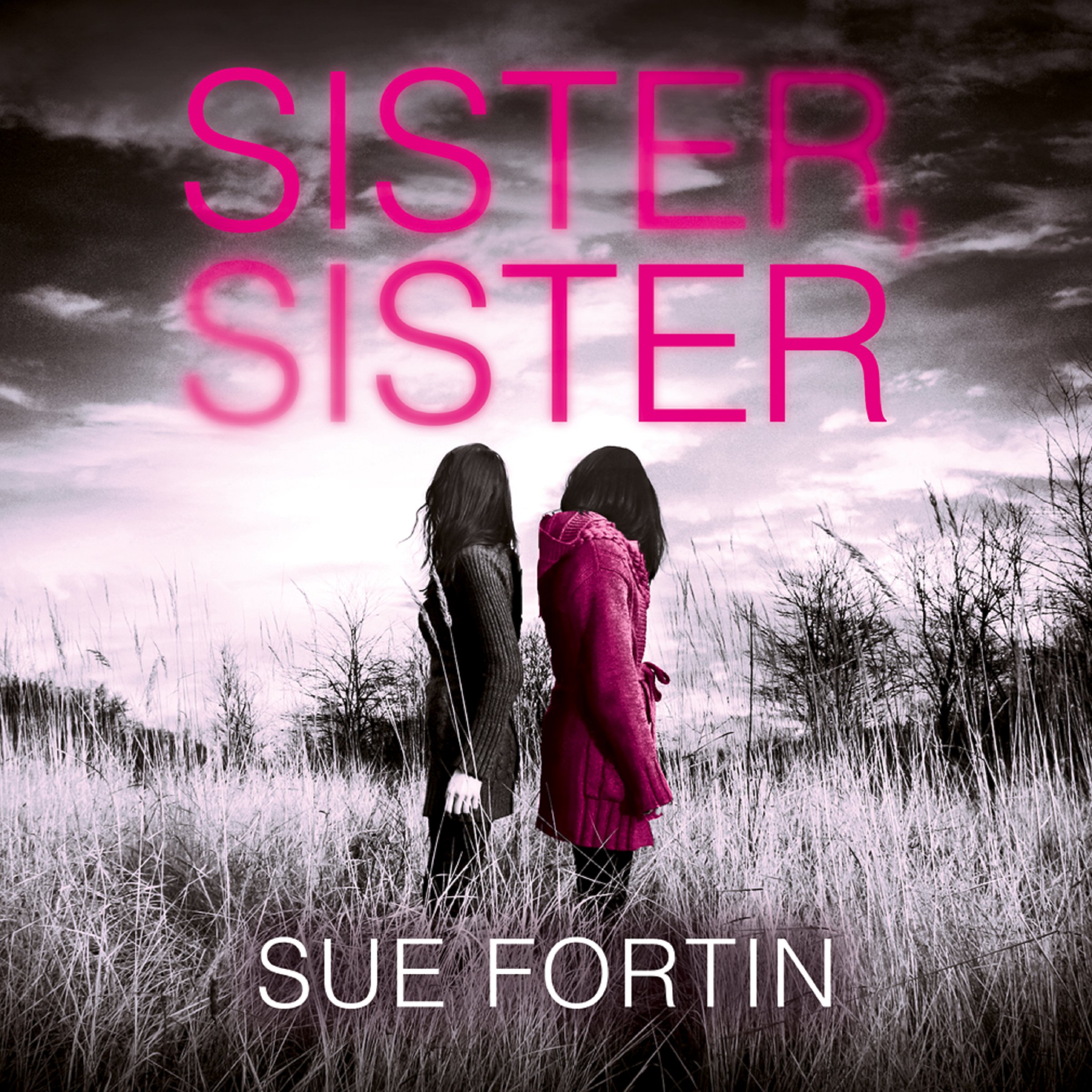 Sister Sister A truly absorbing psychological thriller by Sue Fortin