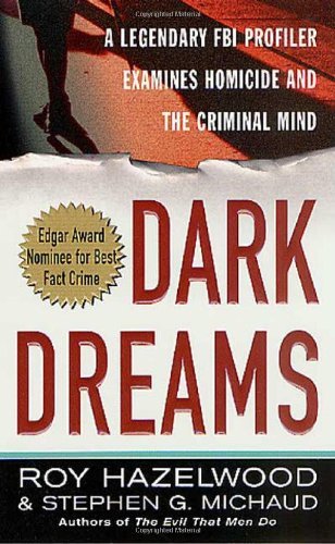 Dark Dreams: A Legendary FBI Profiler Examines Homicide and the ...