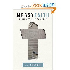 Messy Faith: Daring to Live by Grace [Book Club Edition] by A.J ...