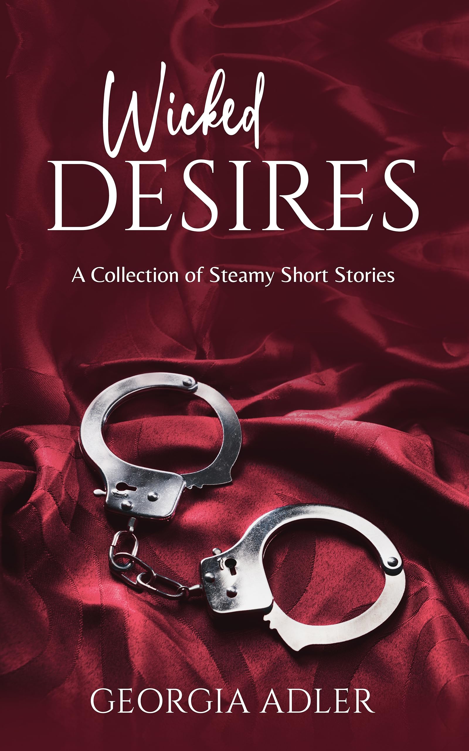 Wicked Desires: A Collection of Steamy Short Stories