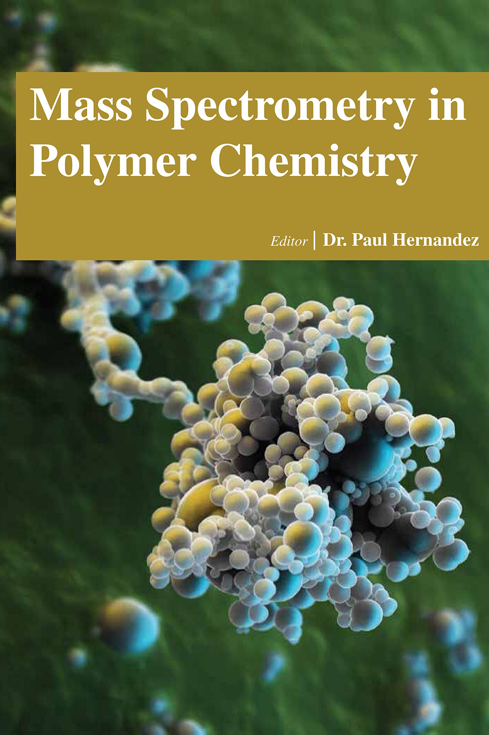 Mass Spectrometry in Polymer Chemistry by Dr. Paul Hernandez Goodreads