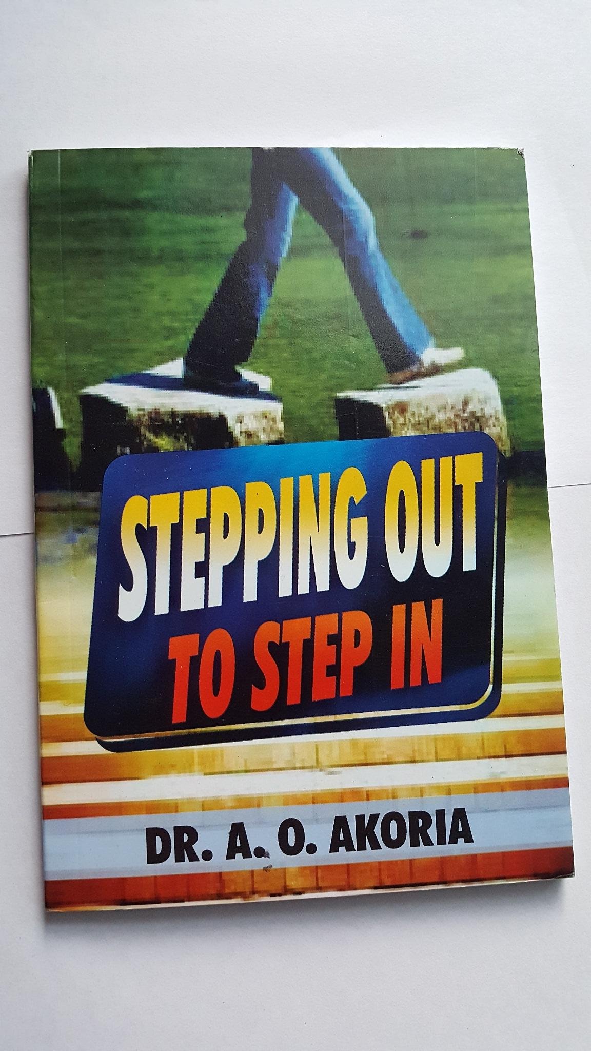 Stepping Out to Step In by Dr. A. O. Akoria by Darrel P. Francis ...